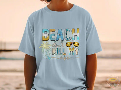 ’Beach Don’t Kill My Vibes’ Tee Small / Chambray T - Shirt